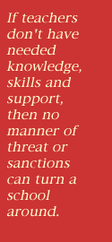 This graphic reads as follows: If teachers don't have needed knowledge, skills and support, then no manner of threat or sanctions can turn a school around.