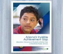 Cover for Arizona's Invisible Achievement Gap: Education Outcomes of Students in Foster Care in the State's Public Schools