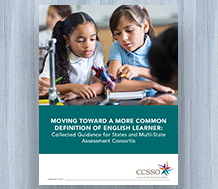 Cover Moving Toward a More Common Definition of English Learner: Collected Guidance for States and Multi-State Assessment Consortia
