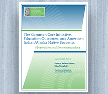 Cover The Common Core Initiative, Education Outcomes, and American Indian/Alaska Native Students: Observations and Recommendations