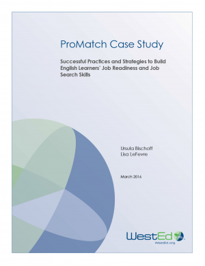 Cover for ProMatch Case Study: Successful Practices and Strategies to Build English Learners’ Job Readiness and Job Search Skill