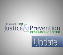 Justice and Prevention Research Center Update