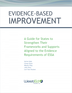 Cover for Evidence-Based Improvement: A Guide for States to Strengthen Their Frameworks and Supports Aligned to the Evidence Requirements of ESSA