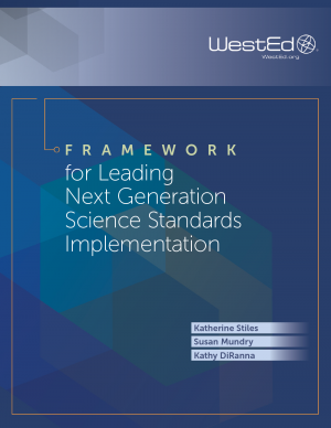 Framework for Leading Next Generation Science Standards Implementation