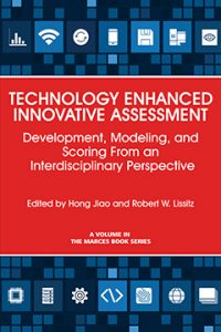 Technology-Enhanced Innovative Assessment: Development, Modeling, and Scoring from an Interdisciplinary Perspective