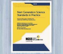 Next Generation Science Standards in Practice: Tools and Processes Used by the California NGSS Early Implementers