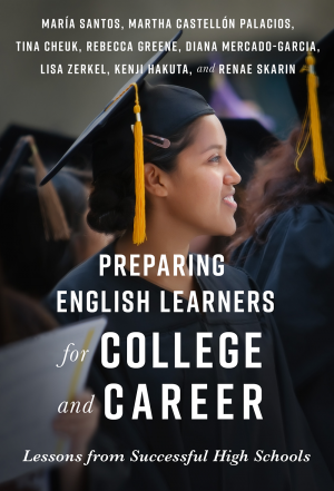 Preparing English Learners for College and Career: Lessons from Successful High Schools