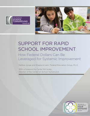 Support for Rapid School Improvement: How Federal Dollars Can Be Leveraged for Systemic Improvement