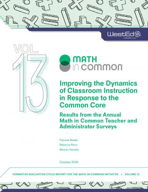 Math in Common #13: Improving the Dynamics of Classroom Instruction in Response to the Common Core -- Results from the Annual Math in Common Teacher and Administrator Surveys