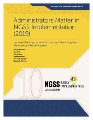 Administrators Matter in NGSS Implementation (2019): Updated Findings on How School and District Leaders Are Making Science Happen