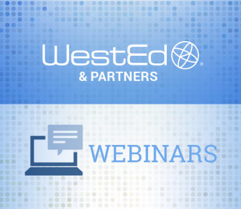 WestEd & Partners Webinars