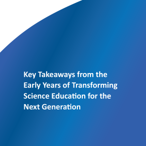 NextGenScience: Key Takeaways from the Early Years of Transforming Science Education for the Next Generation