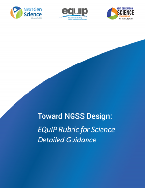 Toward NGSS Design: EQuIP Rubirc for Science Detailed Guidance