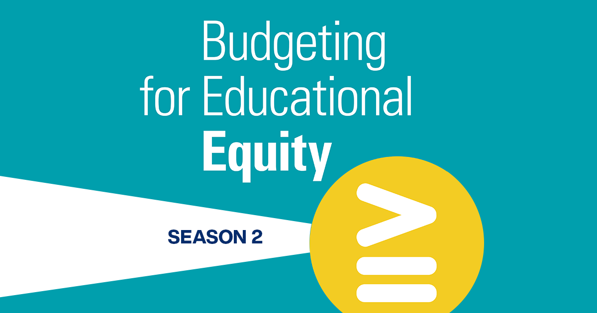 Budgeting for Educational Equity Season 2