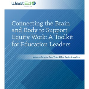 Connecting the Brain and Body to Support Equity Work: A Toolkit for Education Leaders