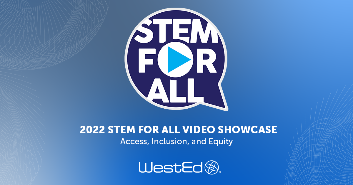 2022 STEM For All Video Showcase: Access, Inclusion, and Equity