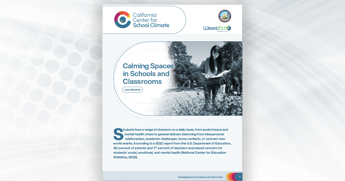 California Center for School Climate Brief: Calming Spaces in Schools and Classrooms