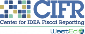 Center for IDEA Fiscal Reporting CIFR