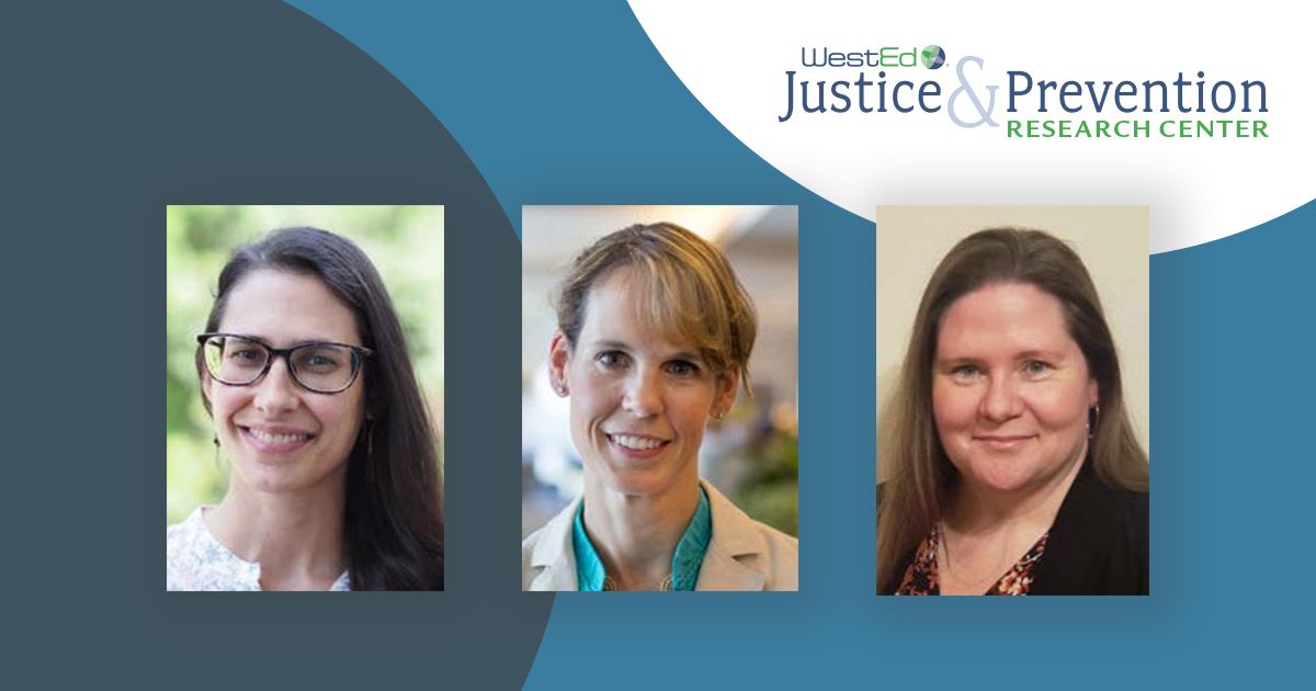 A photo of Alexis Stern, Sarah Guckenburg, and Colleen Carter of the WestEd Justice & Prevention Research Center.