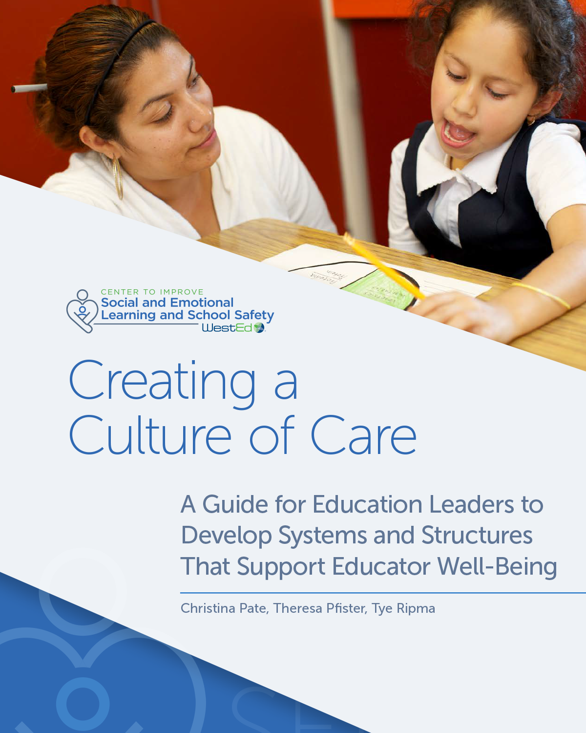 Creating a Culture of Care. A Guide for Education Leaders to Develop Systems and Structures That Support Educator Well-Being