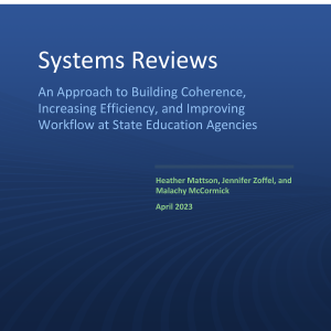 Systems Reviews: An Approach to Building Coherence, Increasing Efficiency, and Improving Workflow at State Education Agencies