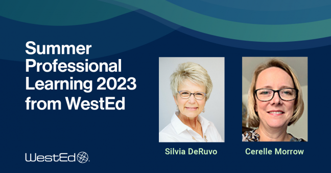 Summer Learning - WestEd Facilitators Silvia DeRuvo and Cerelle Morrow