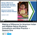 Making a Difference for American Indian and Alaskan Native Students: Innovations and Wise Practice - Session One