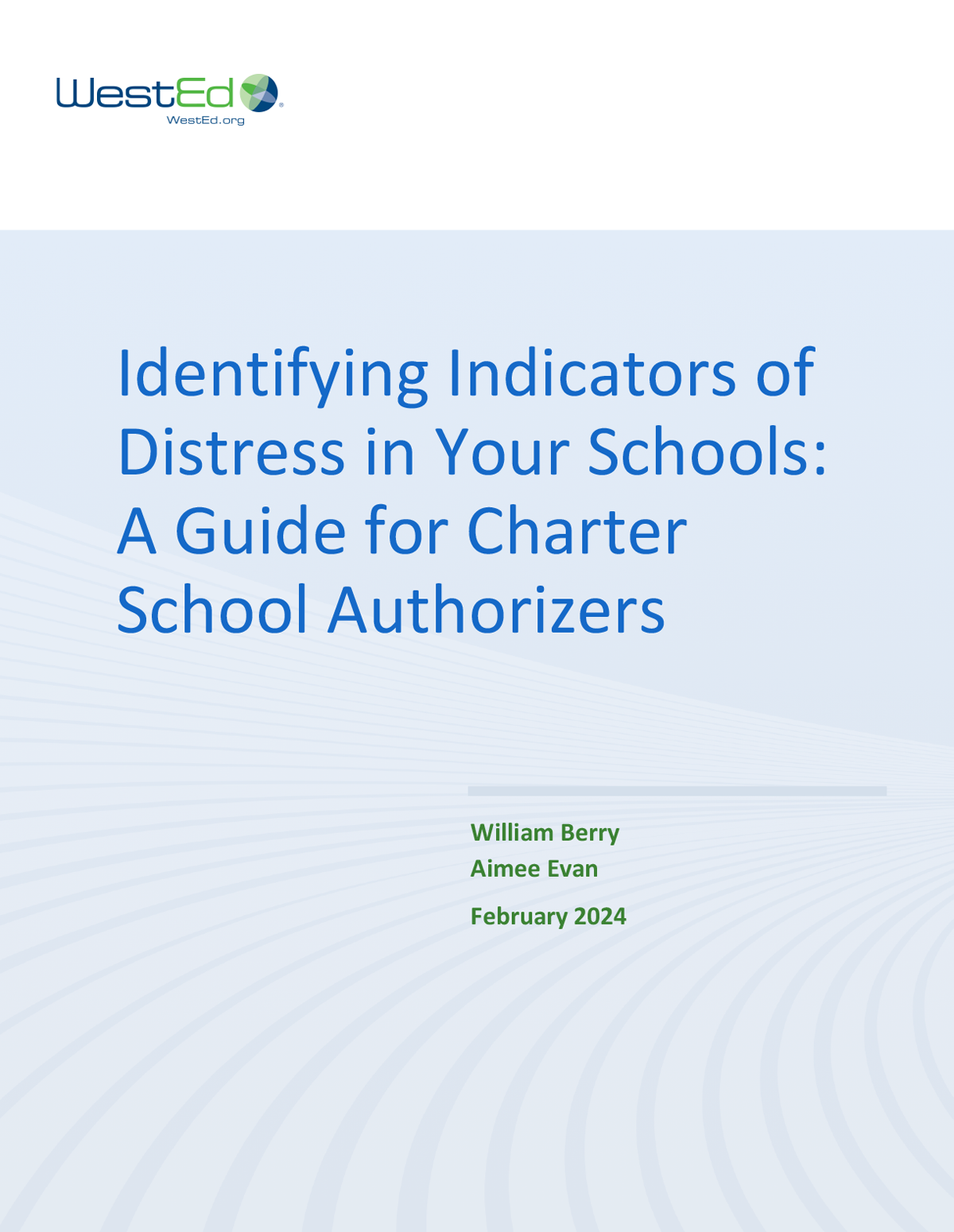Identifying Indicators of Distress in Your Schools: A Guide for Charter School Authorizers by William Berry and Aimee Evan February 2024