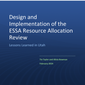 Design and Implementation of the ESSA Resource Allocation Review Lessons Learned in Utah