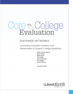 Cover image of Core to College Evaluation: Statewide Networks Connecting Education Systems and Stakeholders to Support College Readiness