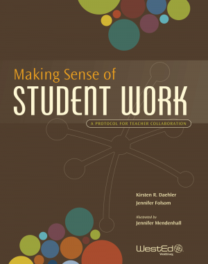 Cover for Making Sense of Student Work: A Protocol for Teacher Collaboration