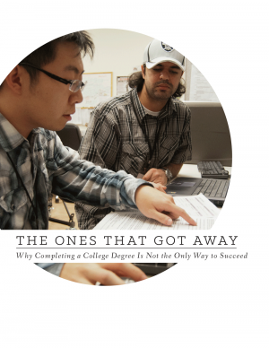 Cover of The Ones That Got Away: Why Completing a College Degree is Not the Only Way to Succeed