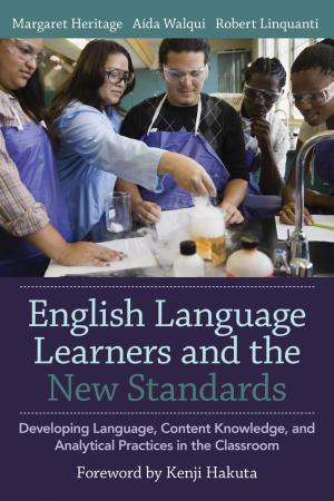 Cover graphic for English Language Learners and the New Standards: Developing Language, Content Knowledge, and Analytical Practices in the Classroom